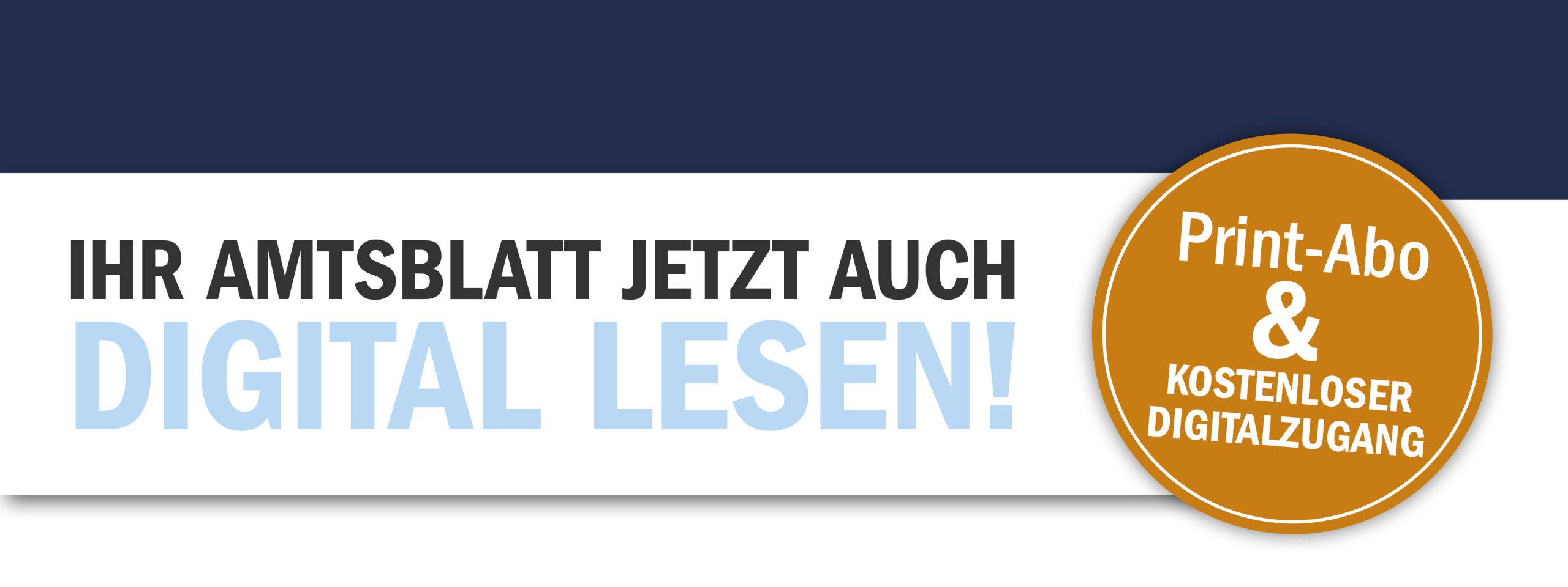 1920x720px_LandingPage_digitales_Abo_ANSICHT_07 Ihr Amtsblatt jetzt auch digital genießen! Im gedruckten Abo kostenlos enthalten.